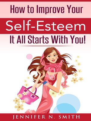 cover image of How to Improve Your Self-Esteem--It All Starts With You